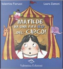 Matilde ha una fifa blu... Del circo! Ediz. illustrata by Laura Zannoni, Valentina Fioruzzi