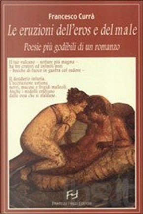 Le eruzioni dell'eros e del male by Francesco Currà
