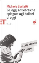Le leggi antiebraiche spiegate agli italiani di oggi by Michele Sarfatti