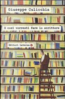 E così vorresti fare lo scrittore by Giuseppe Culicchia