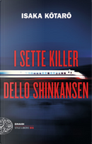 I sette killer dello Shinkansen by Kotaro Isaka