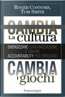 Cambia la cultura, cambia i giochi. Energizzare l'organizzazione e creare accountability per i risultati by Roger Connors, Tom Smith