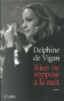 Rien ne s'oppose à la nuit by Delphine Vigan (de)