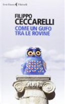Come un gufo tra le rovine by Filippo Ceccarelli