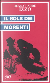 Il sole dei morenti by Jean-Claude Izzo