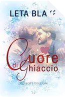 Cuore di ghiaccio by Leta Blake