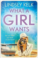 What a Girl Wants (Tess Brookes Series, Book 2) by Lindsey Kelk