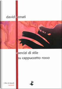 Esercizi di stile su Cappuccetto Rosso by David Conati