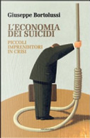 L'economia dei suicidi. Piccoli imprenditori in crisi by Giuseppe Bortolussi