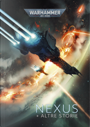 Nexus + Altre storie by Chris Wraight, Dan Abnett, Danie Ware, Guy Haley, J C Stearns, Josh Reynolds, Marc Collins, Mike Brooks, Peter McLean, Phil Kelly, Rachel Harrison, Robert Rath, Steve Parker, Thomas Parrott