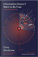 Information Doesn't Want to Be Free by Cory Doctorow