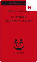 La febbre del ragno rosso by William S. Burroughs