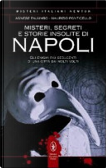 Misteri, segreti e storie insolite di Napoli by Agnese Palumbo, Maurizio Ponticello