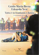 Tutto è in frantumi e danza by Edoardo Nesi, Guido Maria Brera
