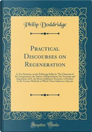 Practical Discourses on Regeneration by Philip Doddridge