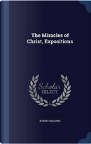 The Miracles of Christ, Expositions by Robert Maguire