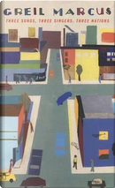 Three Songs, Three Singers, Three Nations by Greil Marcus