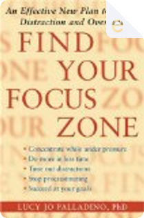 Find Your Focus Zone by Lucy Jo Palladino