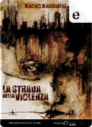 La strada della violenza by Mauro Marcialis