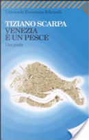 Venezia è un pesce by Tiziano Scarpa