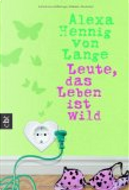 Leute, das Leben ist wild by Alexa Hennig von Lange