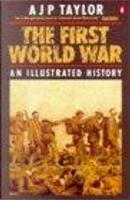 The First World War by A. J. P. Taylor