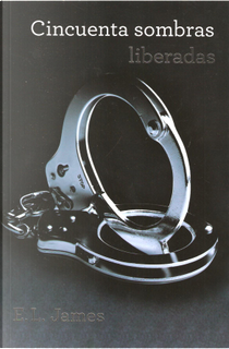 Cincuenta sombras liberadas by E L James