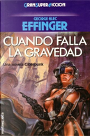 Cuando falla la gravedad by George A. Effinger
