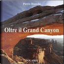 Oltre il Grand Canyon. Ediz. illustrata by Pietro Bianchi
