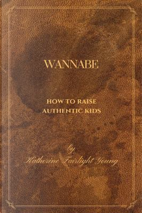 Wannabe by Katherine Fairlight Young