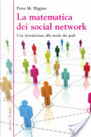 La matematica dei social network. Una introduzione alla teoria dei grafi by Peter M. Higgins