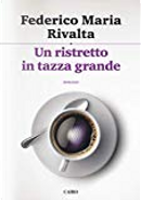 Un ristretto in tazza grande by Federico Maria Rivalta