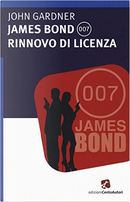 James Bond 007. Rinnovo di licenza by John Gardner