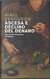 Ascesa e declino del denaro by Niall Ferguson Ascesa e declino del denaro by Niall Ferguson