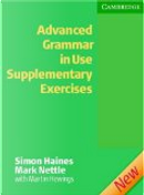 Advanced Grammar in Use Supplementary Exercises without Answers by Mark Nettle, Simon Haines