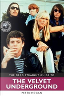 Dead Straight Guide to Velvet Underground and Lou Reed by Peter Hogan
