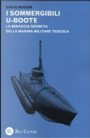 I sommergibili U-boote. La minaccia segreta della marina militare tedesca by David Mason