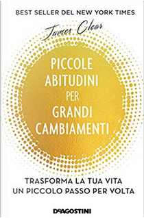 Piccole abitudini per grandi cambiamenti by James Clear