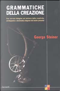 Grammatiche della creazione by George Steiner