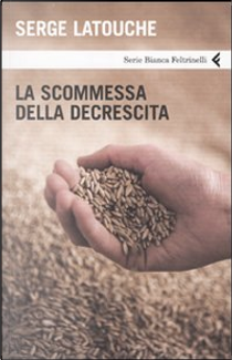 La scommessa della decrescita by Serge Latouche