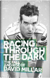 Racing Through the Dark by David Millar Racing Through the Dark by David Millar