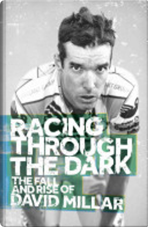 Racing Through the Dark by David Millar