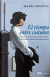 El tiempo entre costuras by Maria Duenas