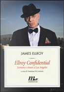 Ellroy Confidential by James Ellroy