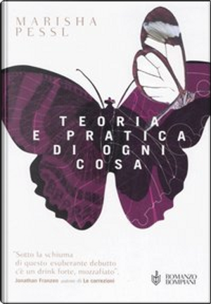 Teoria e pratica di ogni cosa by Marisha Pessl