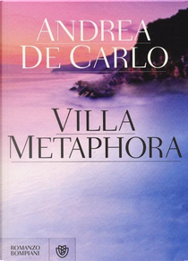 Villa Metaphora by Andrea De Carlo