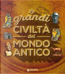 Le grandi civiltà del mondo antico by Giovanni Caselli, Giuseppe M. Della Fina