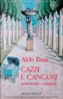 Cazzi e canguri (pochissimi i canguri) by Busi Aldo