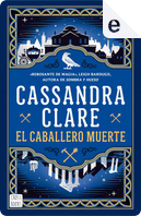 El caballero muerte by Cassandra Clare