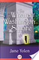 The Wizard of Washington Square by Jane Yolen